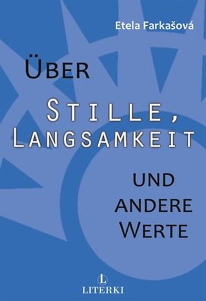 Über Stille, Langsamkeit und andere Werte, Etela Farkašová - Ebook - 9783907475003