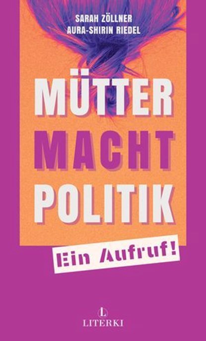 Mütter. Macht. Politik., Aura-Shirin Riedel ; Sarah Zöllner - Ebook - 9783907475058