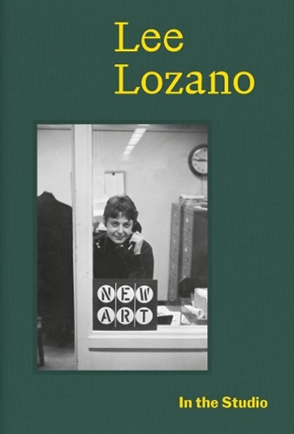In the Studio: Lee Lozano, Lucrezia Calabro Visconti - Paperback - 9783907493199