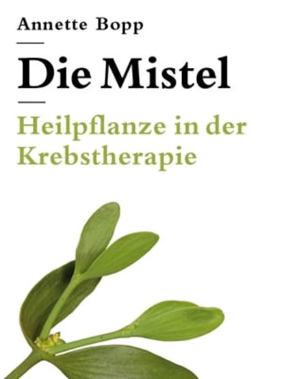 Die Mistel, Annette Bopp - Ebook - 9783907625620