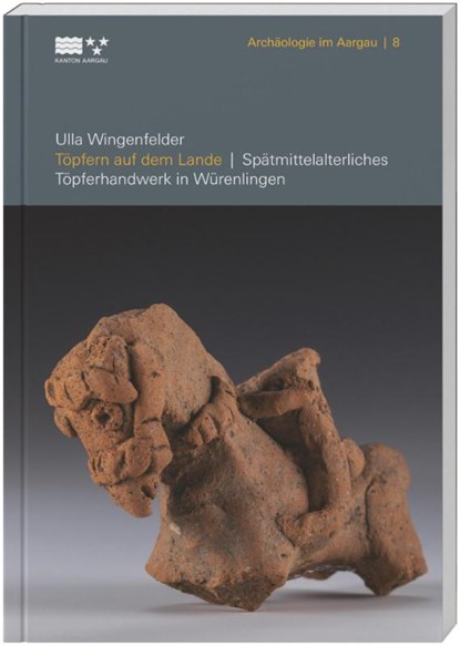 Töpfern auf dem Lande, Kantonsarchäologie Aargau ; Ulla Wingenfelder - Paperback - 9783907662052
