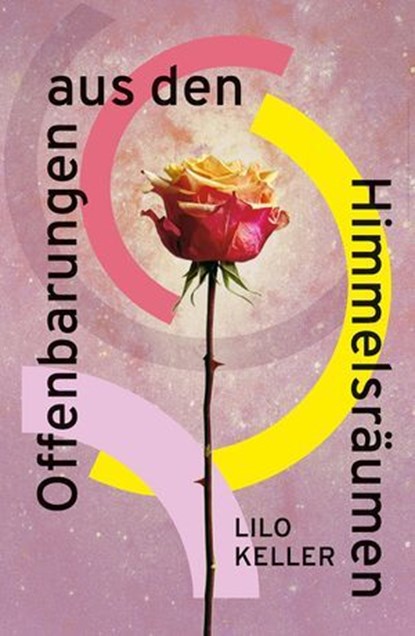 Offenbarungen aus den Himmelsräumen, Lilo Keller - Ebook - 9783907675021