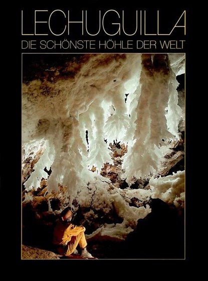 Lechuguilla - Die schönste Höhle der Welt, Urs Widmer - Gebonden - 9783908495147