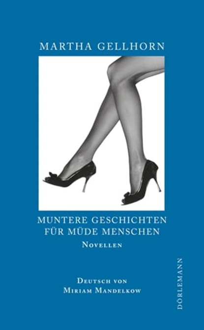 Muntere Geschichten für müde Menschen, Martha Gellhorn ; Hans Jürgen Balmes - Ebook - 9783908778080