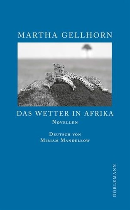 Das Wetter in Afrika, Martha Gellhorn - Ebook - 9783908778097