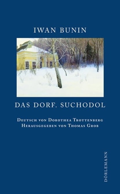 Das Dorf. Suchodol, Iwan Bunin ; Thomas Grob - Ebook - 9783908778523
