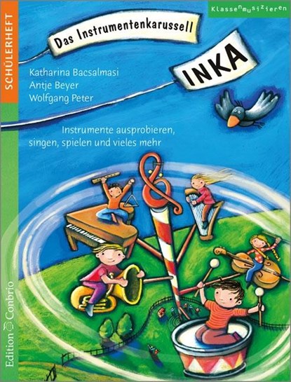 INKA - Das Instrumentenkarussell, Katharina Bacsalmasi ; Antje Beyer ; Wolf Peter - Gebonden - 9783909415410