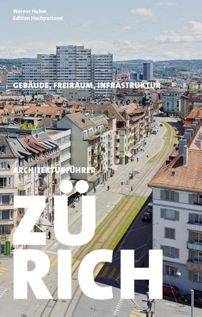 Architekturführer Zürich, Werner Huber - Paperback - 9783909928439