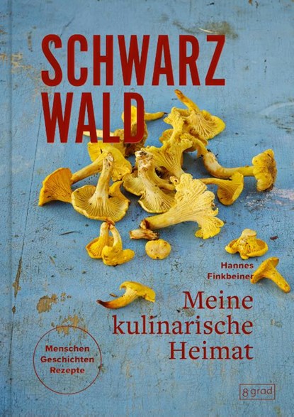 Schwarzwald. Meine kulinarische Heimat, Hannes Finkbeiner - Gebonden - 9783910228146