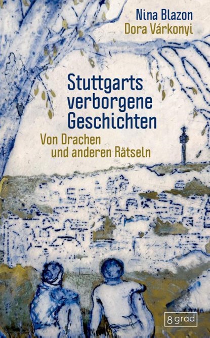 Stuttgarts verborgene Geschichten, Nina Blazon - Gebonden - 9783910228443