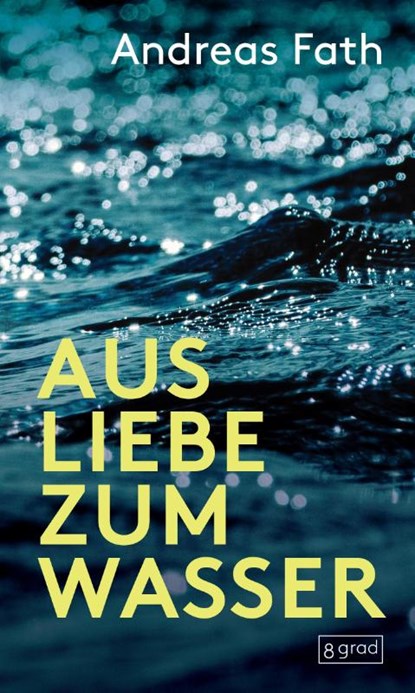 Aus Liebe zum Wasser, Andreas Fath - Gebonden - 9783910228542