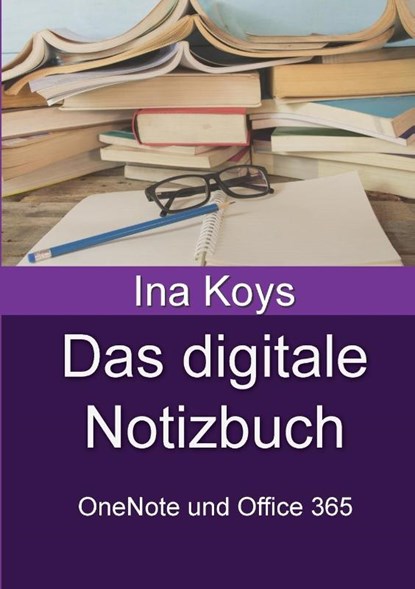 Das digitale Notizbuch, Ina Koys - Paperback - 9783910233003