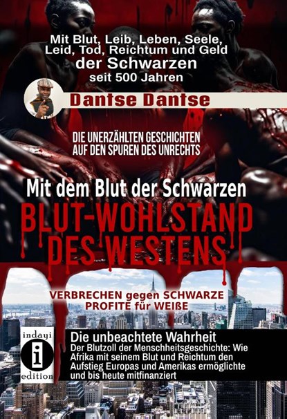 Mit dem Blut der Schwarzen: Blut-Wohlstand des Westens - die unerzählten Geschichten, Dantse Dantse - Paperback - 9783910273375