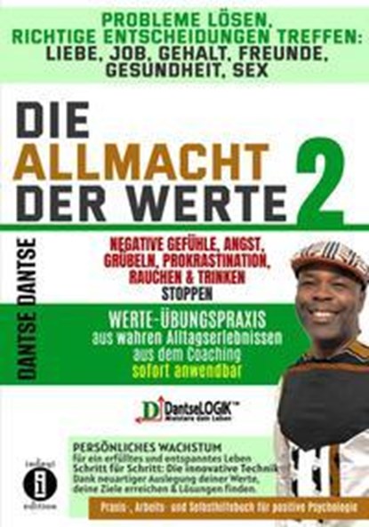 Die Allmacht der Werte 2:Probleme lösen, richtige Entscheidungen treffen: Liebe, Job, Gehalt, Freunde, Gesundheit, Sex, Dantse Dantse - Gebonden - 9783910273382