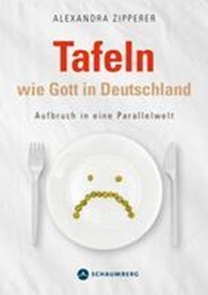 Tafeln wie Gott in Deutschland, Alexandra Zipperer - Paperback - 9783910306035
