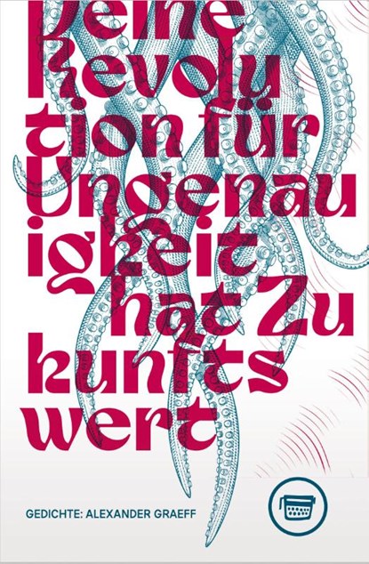 Deine Revolution für Ungenauigkeit hat Zukunftswert, Alexander Graeff - Paperback - 9783910320253