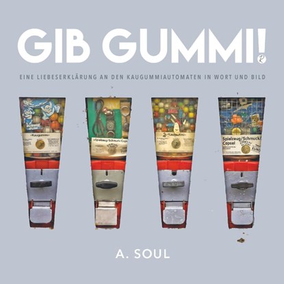 Gib Gummi!, A. Soul - Paperback - 9783910335059