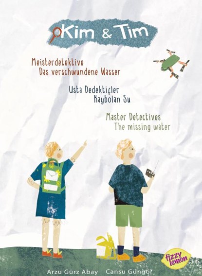 Kim & Tim: Meisterdetektive: Das verschwundene Wasser - Kim & Tim: Usta dedektifler: Kaybolan su - Kim & Tim: Master Detectives: The missing water, Arzu Gürz Abay - Paperback - 9783910339538