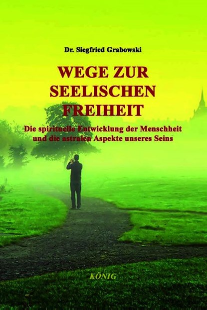 Wege zur seelischen Freiheit, Siegfried Grabowski - Gebonden - 9783910348189