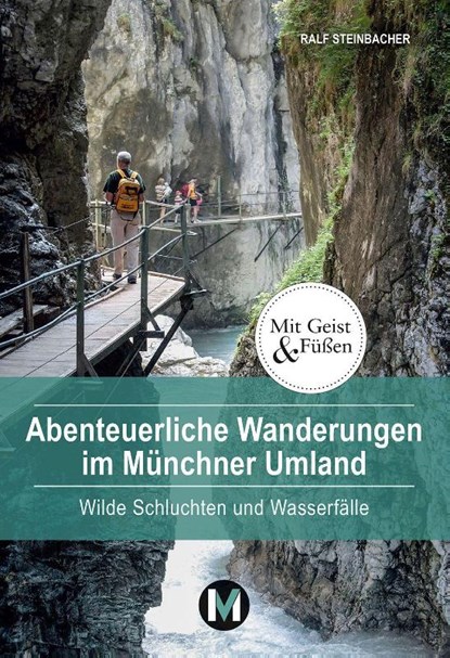 Abenteuerliche Wanderungen im Münchner Umland, Ralf Steinbacher - Paperback - 9783910425064