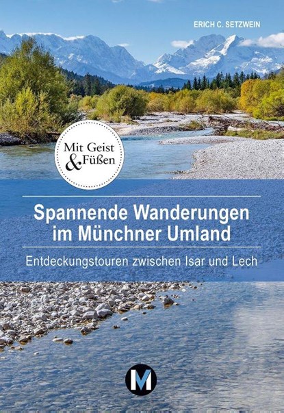 Spannende Wanderungen im Münchner Umland, Erich C. Setzwein - Paperback - 9783910425088