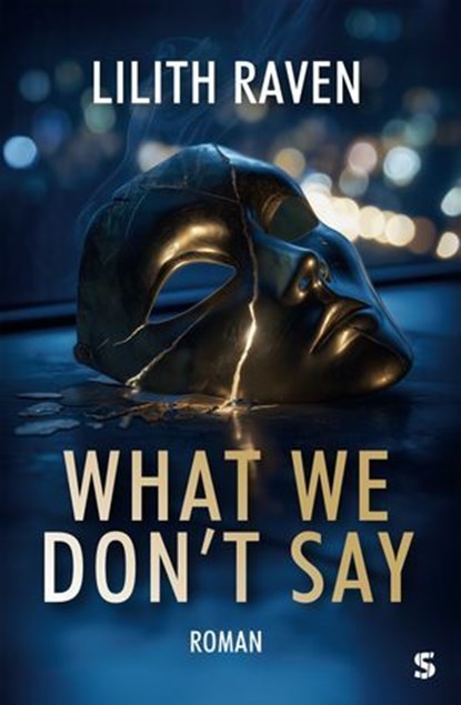 What We Don't Say, Lilith Raven - Ebook - 9783910463585