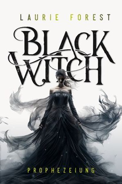 Black Witch - Prophezeiung, Laurie Forest - Ebook - 9783910522510