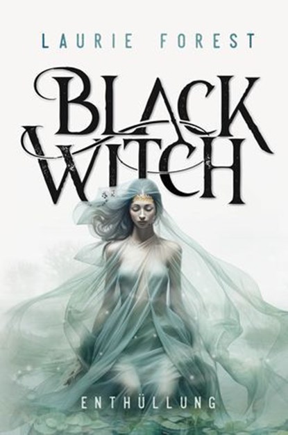 Black Witch - Enthüllung, Laurie Forest - Ebook - 9783910522541