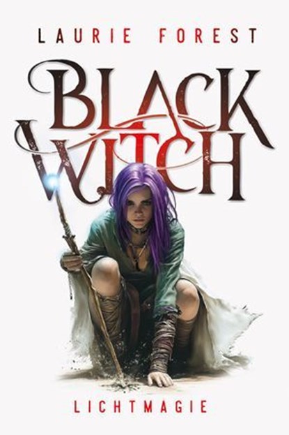 Black Witch - Lichtmagie, Laurie Forest - Ebook - 9783910522565