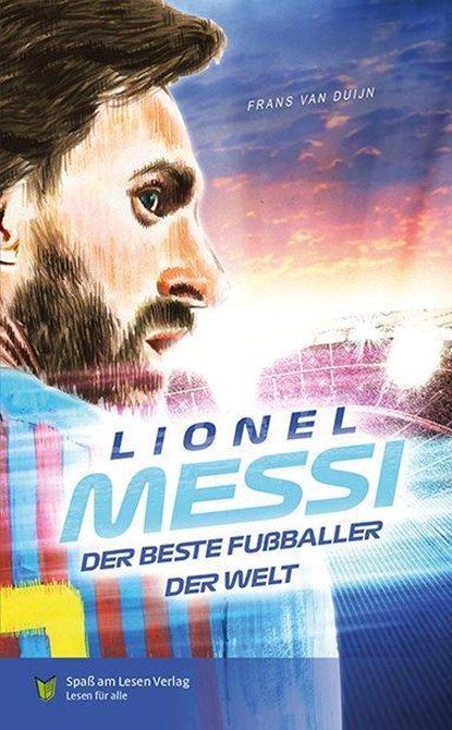 Lionel Messi - Der beste Fußballer der Welt, Frans van Dujin - Gebonden - 9783910531093