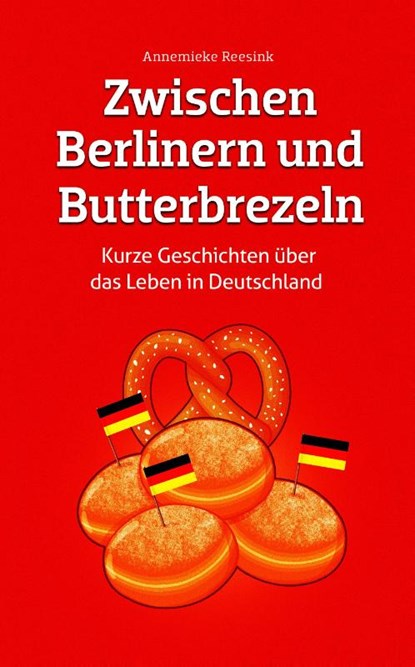 Zwischen Berlinern und Butterbrezeln, Annemieke Reesink - Gebonden - 9783910531345