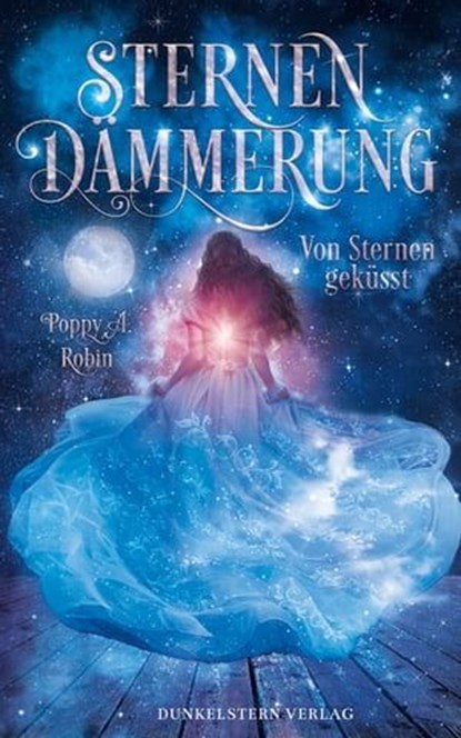 Sternendämmerung - Von Sternen geküsst, Poppy A. Robin - Ebook - 9783910615427