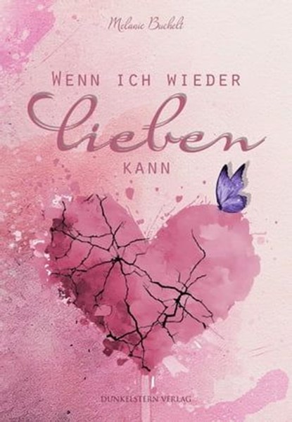 Wenn ich wieder lieben kann, Melanie Buchelt - Ebook - 9783910615502