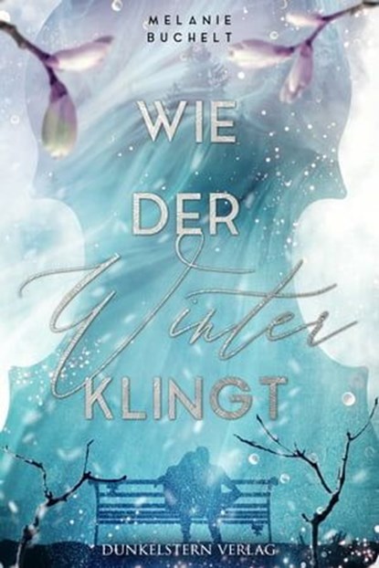 Wie der Winter klingt, Melanie Buchelt - Ebook - 9783910615649