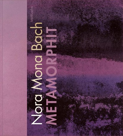 Nora Mona Bach: Metamorphit, Kristina Bake ; Ines Jane Engelmann ; Jan-Philipp Fruehsorge - Gebonden - 9783910640009
