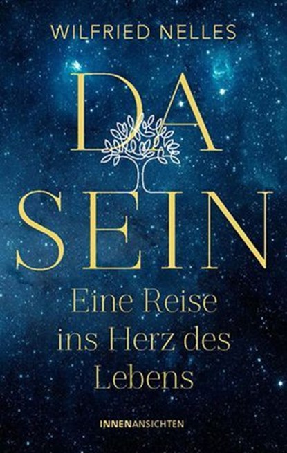 Dasein – Eine Reise ins Herz des Lebens, Wilfried Nelles - Ebook - 9783910654082