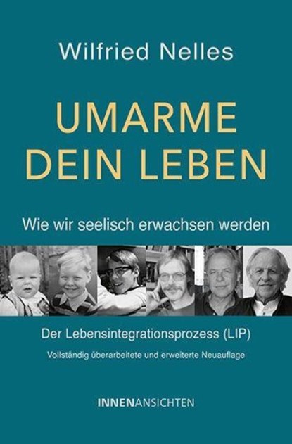 Umarme dein Leben - Wie wir seelisch erwachsen werden, Wilfried Nelles - Paperback - 9783910654112
