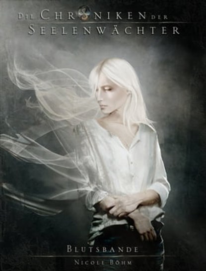 Die Chroniken der Seelenwächter - Band 4: Blutsbande, Nicole Böhm - Ebook - 9783910712362