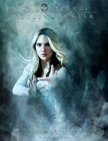 Die Chroniken der Seelenwächter - Band 27: Im Rausch der Elemente, Nicole Böhm - Ebook - 9783910712591