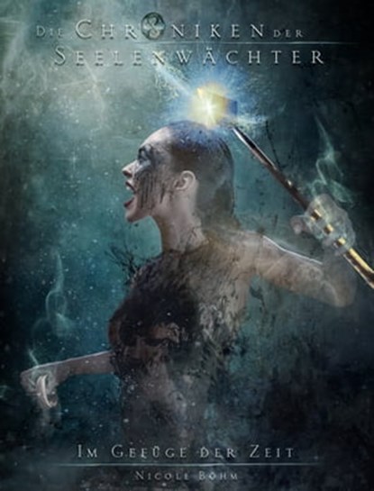 Die Chroniken der Seelenwächter - Band 32: Im Gefüge der Zeit, Nicole Böhm - Ebook - 9783910712645