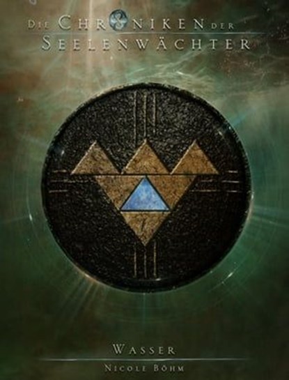 Die Chroniken der Seelenwächter - Band 38: Wasser, Nicole Böhm - Ebook - 9783910712706