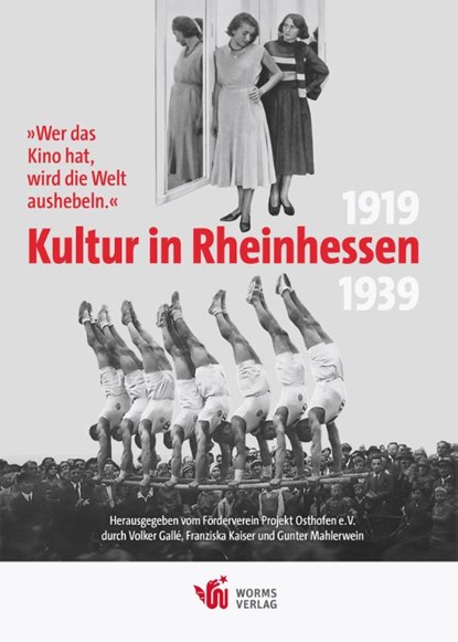 "Wer das Kino hat, wird die Welt aushebeln." - Kultur in Rheinhessen 1919 bis 1939, Volker Gallé ; Franziska Kaiser ; Gunter Mahlerwein - Paperback - 9783910725171
