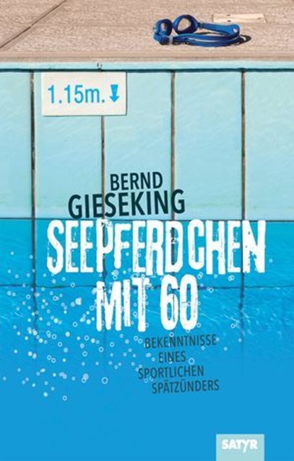 Seepferdchen mit sechzig, Bernd Gieseking - Ebook - 9783910775398