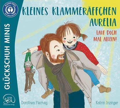 Kleines Klammeräffchen Aurelia! Lauf doch mal alleine!, Dorothea Flechsig - Paperback - 9783910792029