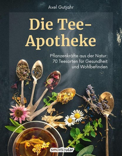 Die Tee-Apotheke, Axel Gutjahr - Paperback - 9783910801141