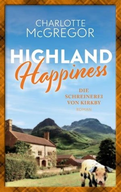 Highland Happiness - Die Schreinerei von Kirkby, Charlotte McGregor - Ebook - 9783910843035
