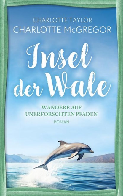 Insel der Wale - Wandere auf unerforschten Pfaden, Charlotte McGregor ; Charlotte Taylor - Paperback - 9783910843073
