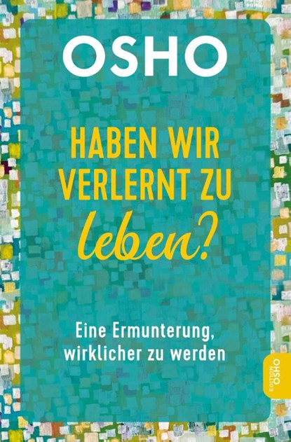 Haben wir verlernt zu leben?, Osho - Paperback - 9783910856134