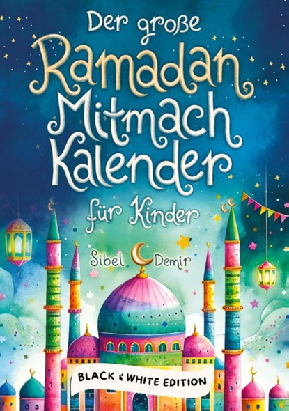 Der große Ramadan Mitmachkalender. Black & White Edition, Sibel Demir - Paperback - 9783910904057