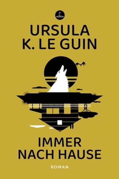 Immer nach Hause, Ursula K. Le Guin - Ebook - 9783910914018